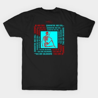 Quarantine and Chill T-Shirt